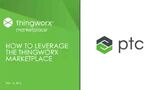 How to Leverage the ThingWorx Marketplace