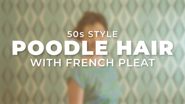 1950s Hair Style: Poodle Hair with French Pleat