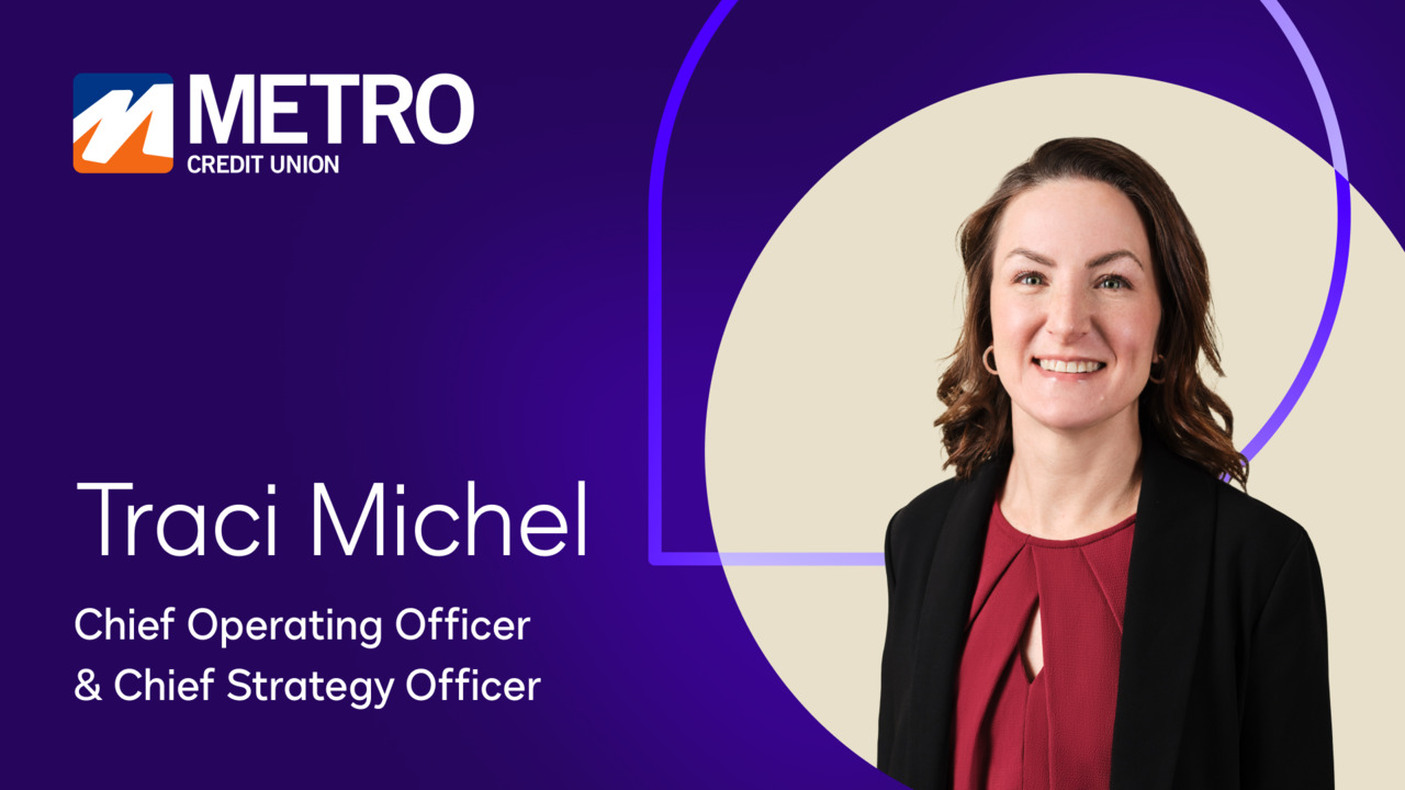 Metro Credit Union - Customer Success Story (Traci Michel - Chief Operating Officer & Chief Strategy Officer)