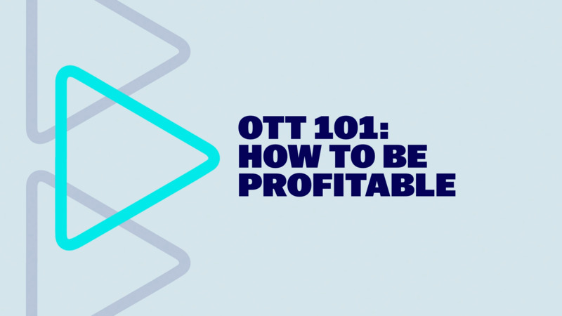 OTT 101: How to be Profitable