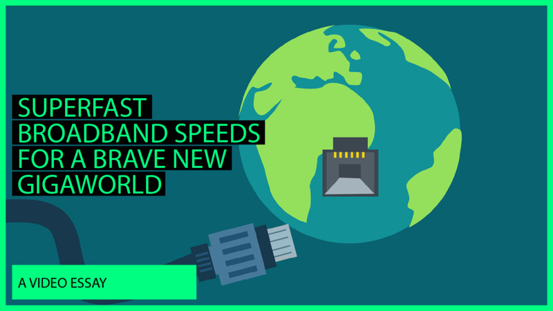 Superfast broadband speeds for a brave new Gigaworld