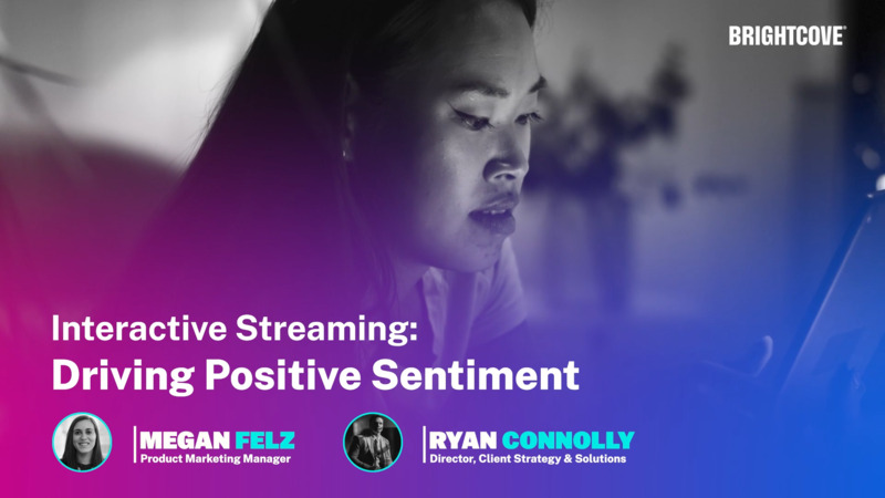 Interactive Streaming: Driving Positive Sentiment