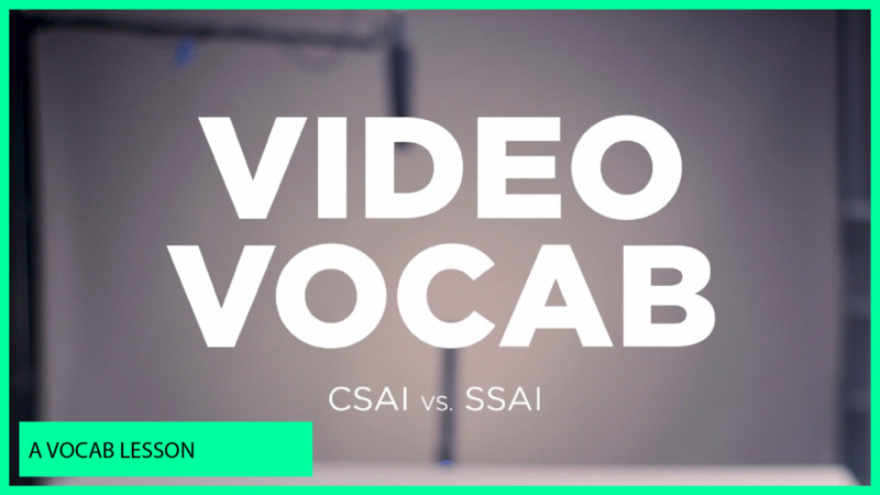 Video Vocab: CSAI vs. SSAI