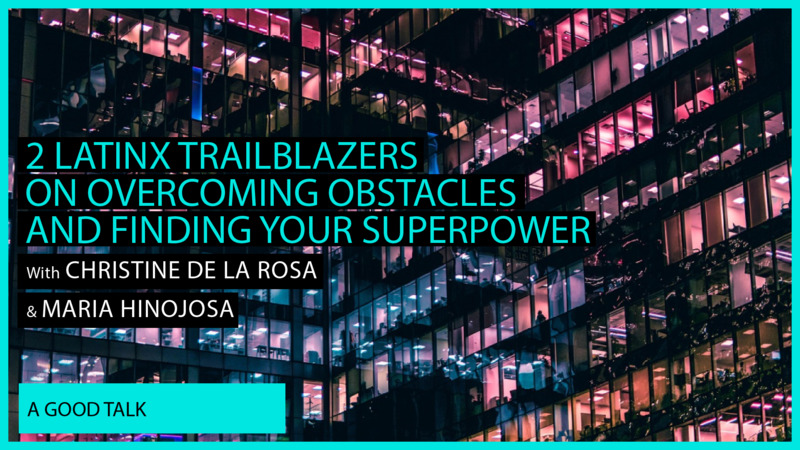 2 Latinx trailblazers on overcoming obstacles and finding your superpower