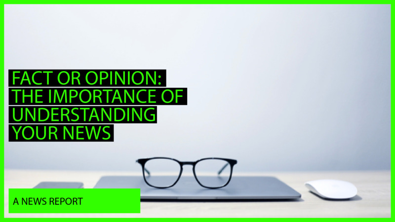 Fact Or Opinion: The Importance Of Understanding Your News