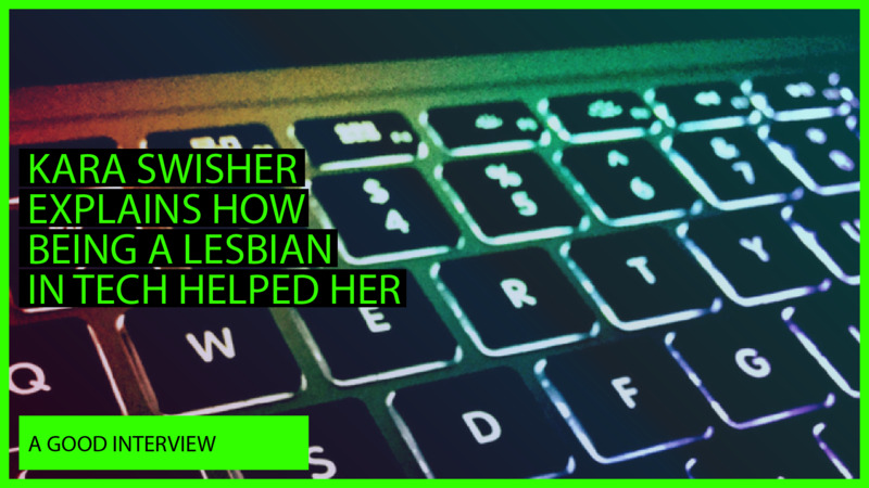 Kara Swisher Explains How Being a Lesbian in Tech Helped Her