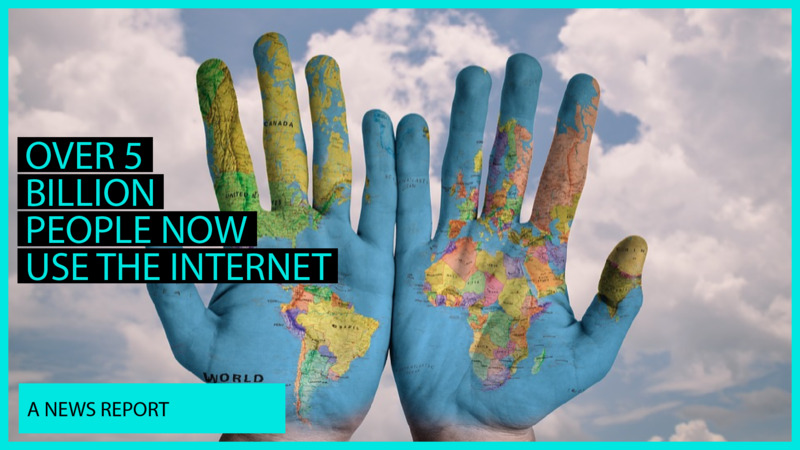 Over 5 Billion People Now Use The Internet