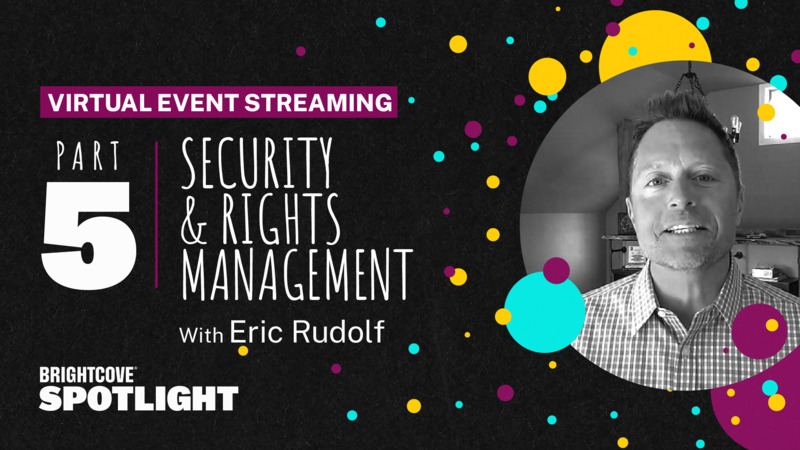 Virtual Events: Security & Rights Management