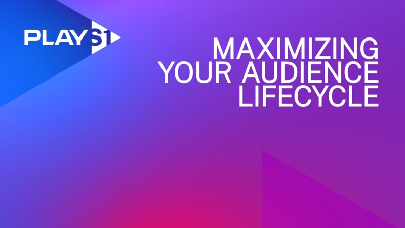 Maximizing your Audience Lifecycle
