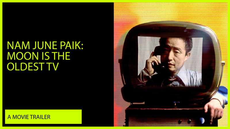  Nam June Paik: Moon Is The Oldest TV Trailer