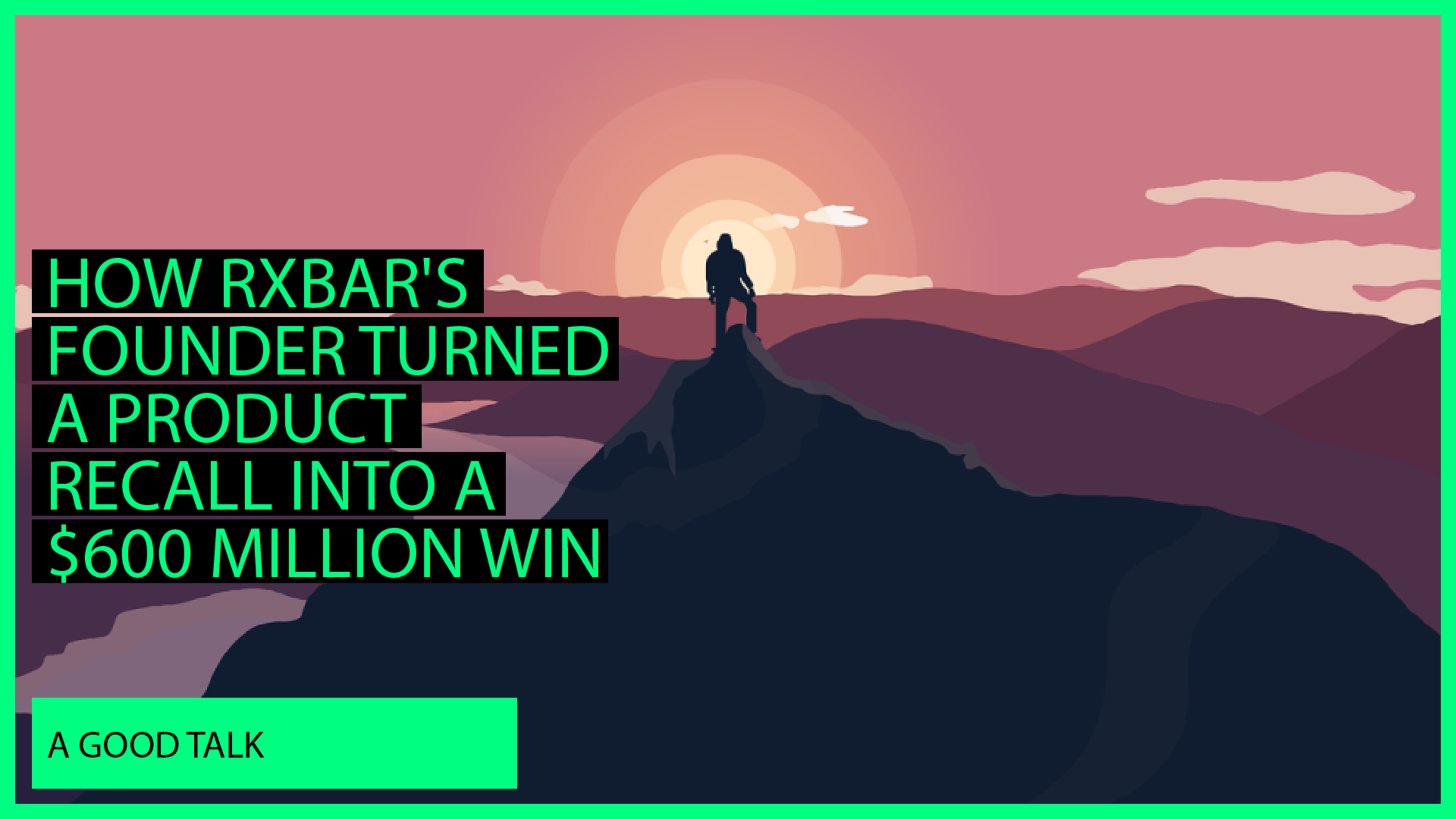 How RxBar s Founder Turned A Product Recall Into A Win the-co-founder-of-the-mostly-bootstrapped-rxbar-shares-how-he-was-able