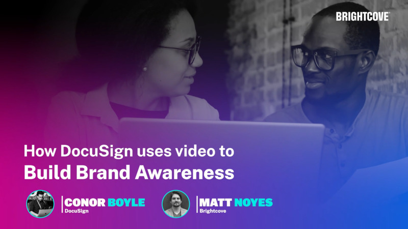 How DocuSign Uses Video To Build Brand Awareness