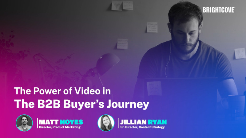 Brightcove In Focus: Power of Video In B2B Buyer's Journey