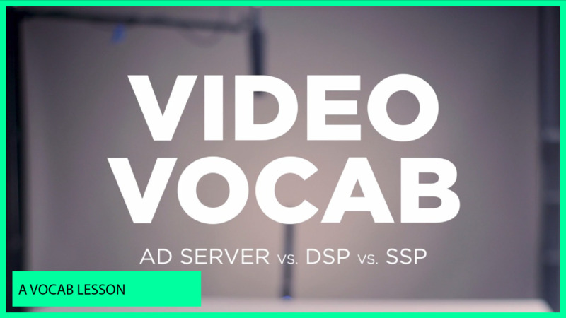 Video Vocab Ad Server vs. DSP vs. SSP
