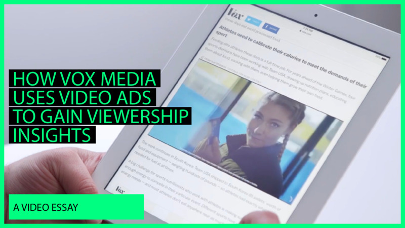How VOX Media Uses Videos Ads to Gain Viewership Insights