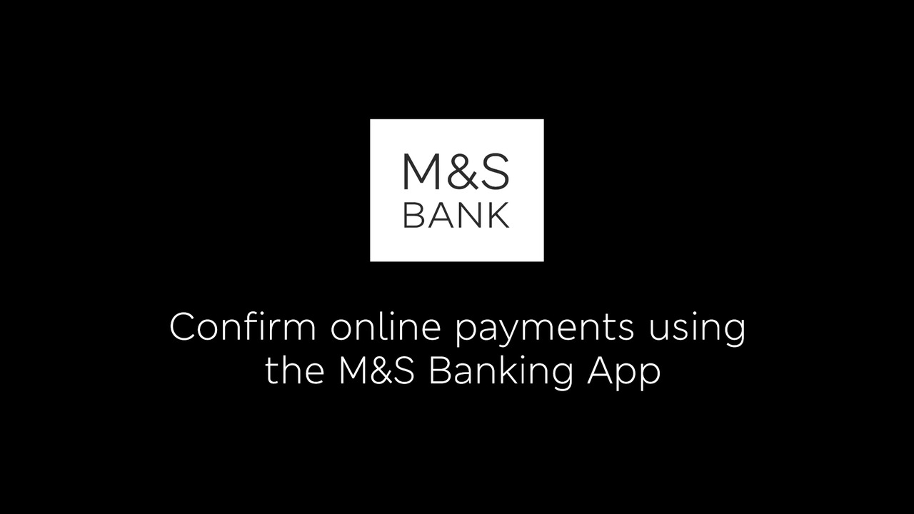 M&S Banking App I How to confirm online payments I M&S Bank