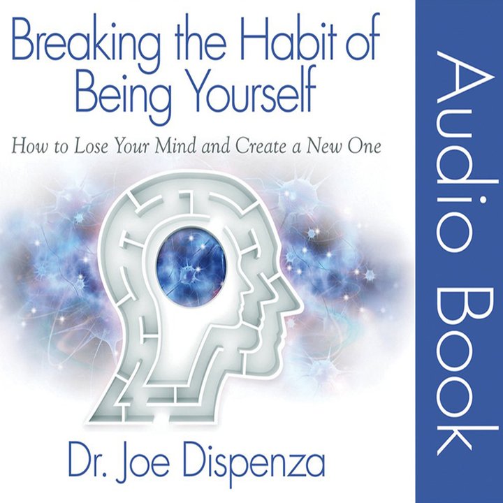 Breaking the Habit of Being Yourself by Dr Joe Dispenza (Audiobook) –  Unlimited with Dr Joe Dispenza