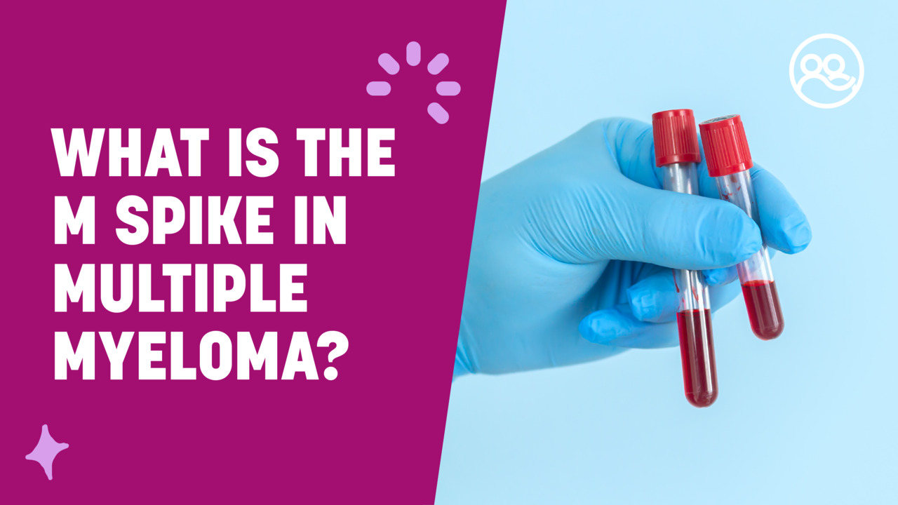 Myeloma Protein (M Protein): What Is It? | MyMyelomaTeam