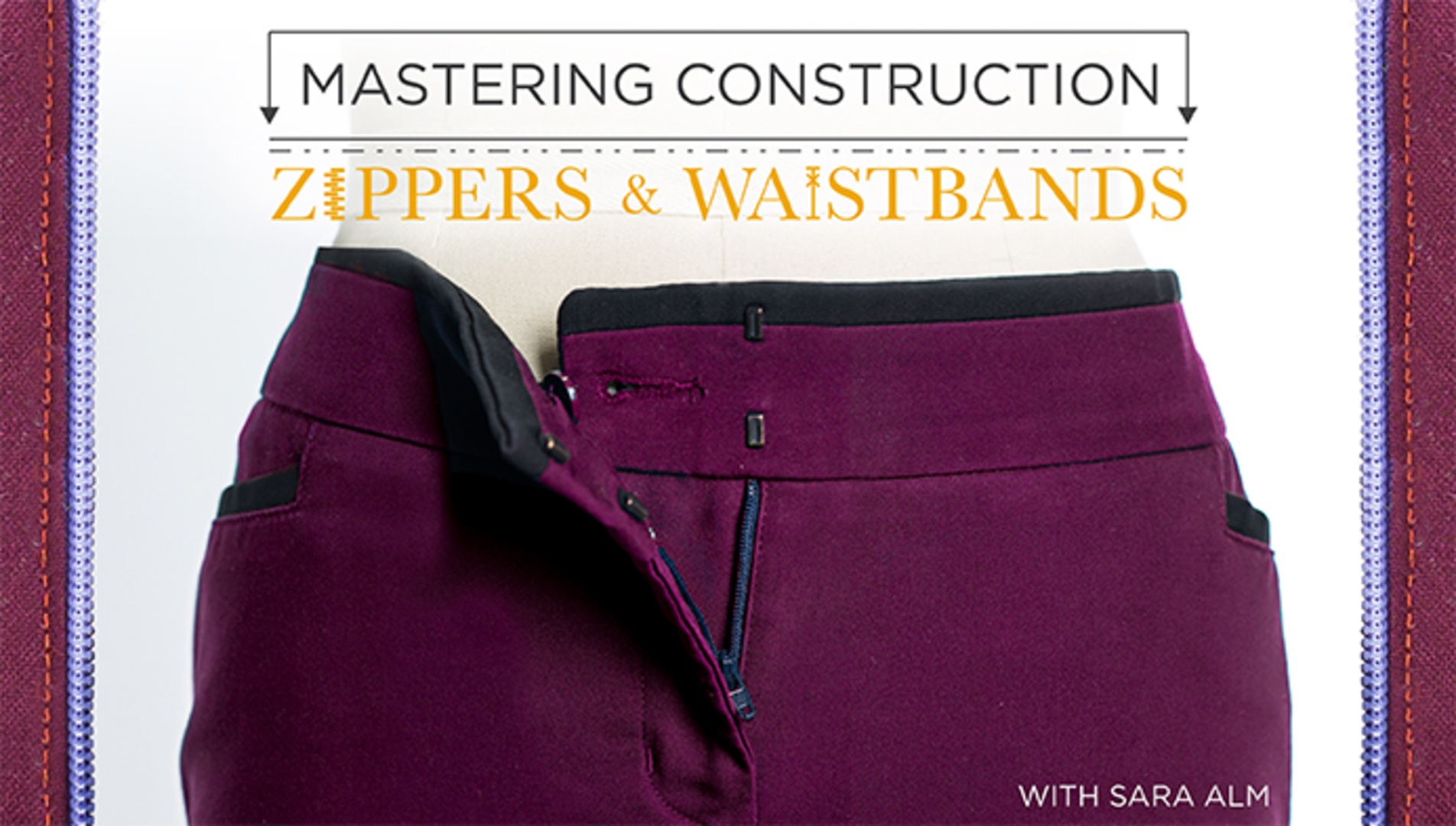 Mastering Construction: Zippers & Waistbands