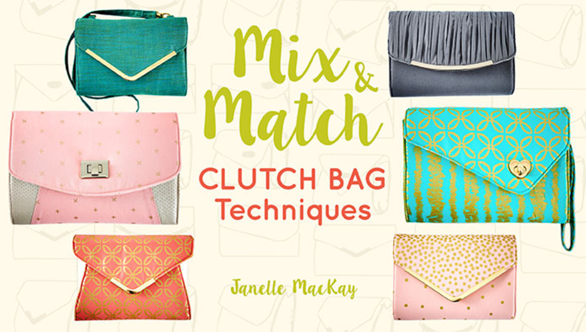 Mix & Match Clutch Bag Techniques
