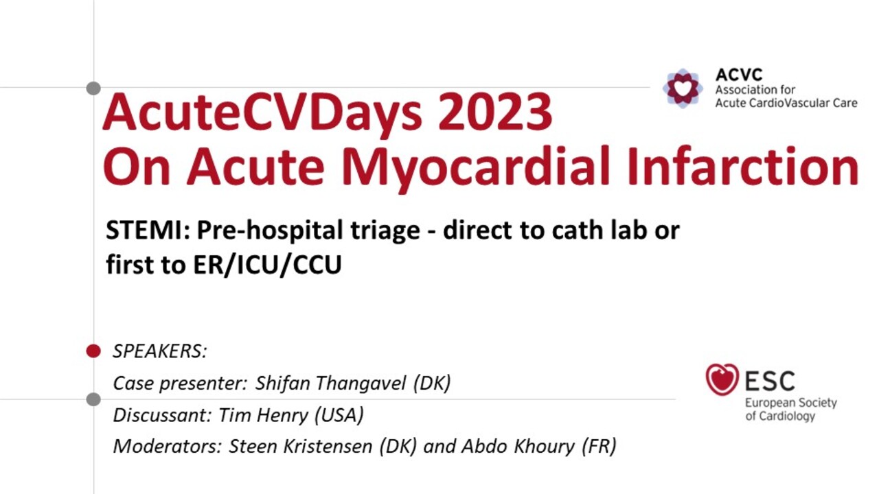 ACVC Talks - Acute MI - STEMI: Pre-hospital triage direct to cath lab or first to ER/ICU/CCU