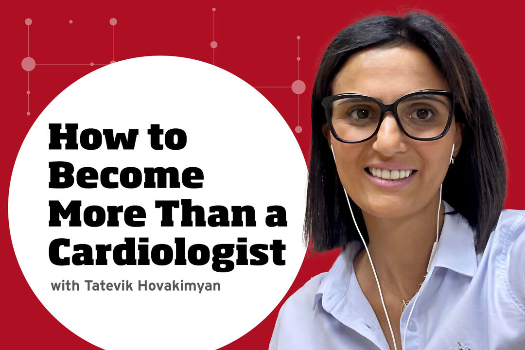 How to become more than a cardiologist.