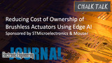 Reducing Cost of Ownership of Brushless Actuators Using Edge AI: Chalk Talk | Mouser Electronics