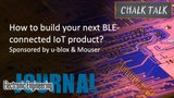 How to build your next BLE-connected IoT product?: Chalk Talk