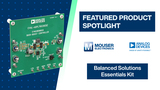 Analog Devices Inc. Balanced Solutions Essential Kit: Featured Product Spotlight | Mouser Electronics