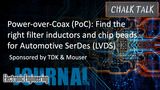 Power-over-Coax (PoC): Solutions for Automotive SerDes : Chalk Talks | Mouser Electronics