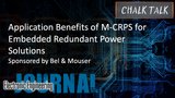 Application Benefits of M-CRPS for Embedded Redundant Power Solutions: Chalk Talk