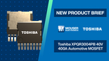 Toshiba XPQR3004PB 40V MOSFET: New Product Brief | Mouser Electronics