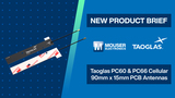 Taoglas PC60 and PC66 Cellular PCB Antennas: New Product Brief | Mouser Electronics