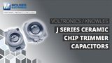 Knowles Voltronics brand J Series Ceramic Chip Trimmer Capacitors: Featured Product Spotlight