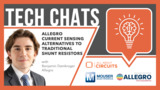 Allegro Current Sensing Alternatives to Traditional Shunt Resistors: Tech Chat