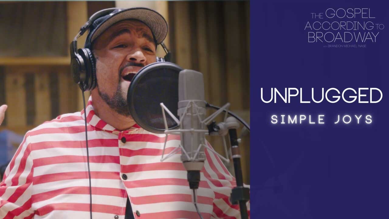 The Gospel According to Broadway: Unplugged | Simple Joys x Brandon Michael Nase