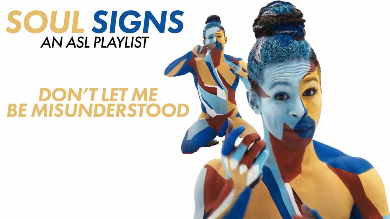 SOUL(SIGNS): An ASL Playlist - Don't Let Me Be Misunderstood