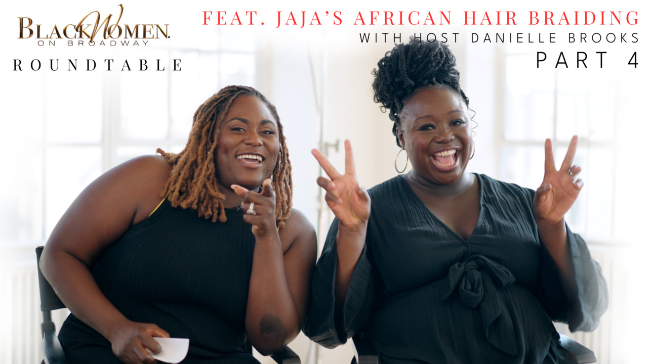 Black Women On Broadway ROUNDTABLE: Jaja's African Hair Braiding (Part 4)