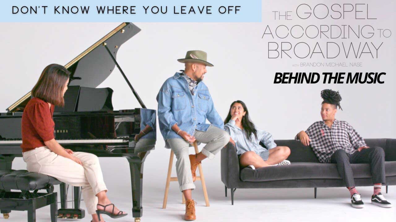 The Gospel According to Broadway | Don't Know Where You Leave Off (Behind the Music)