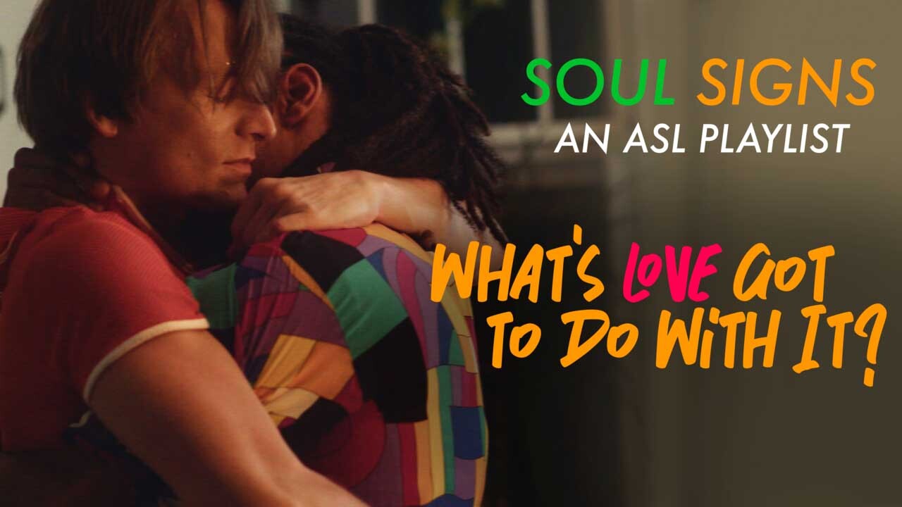 SOUL(SIGNS): An ASL Playlist - What's Love Got To Do With It?