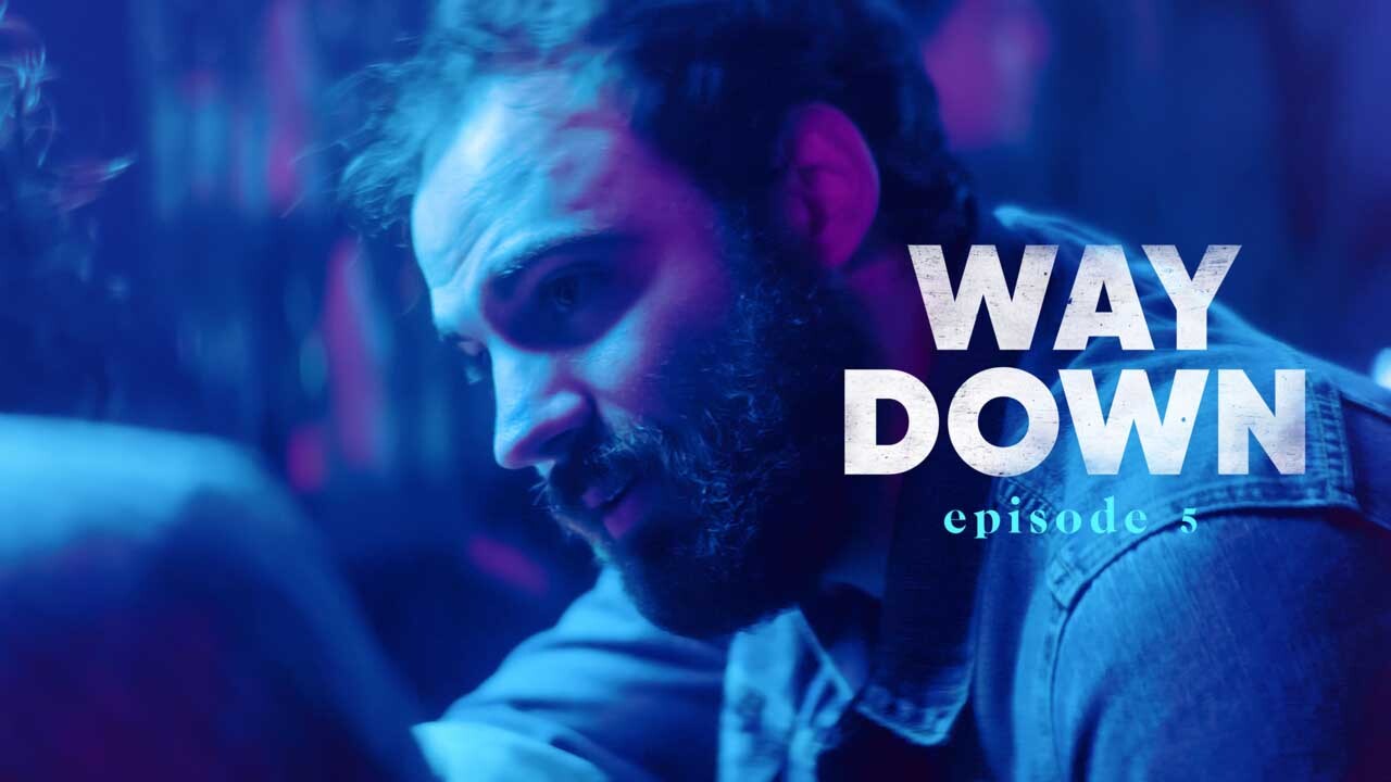WAY DOWN (E5) | Way It Ends