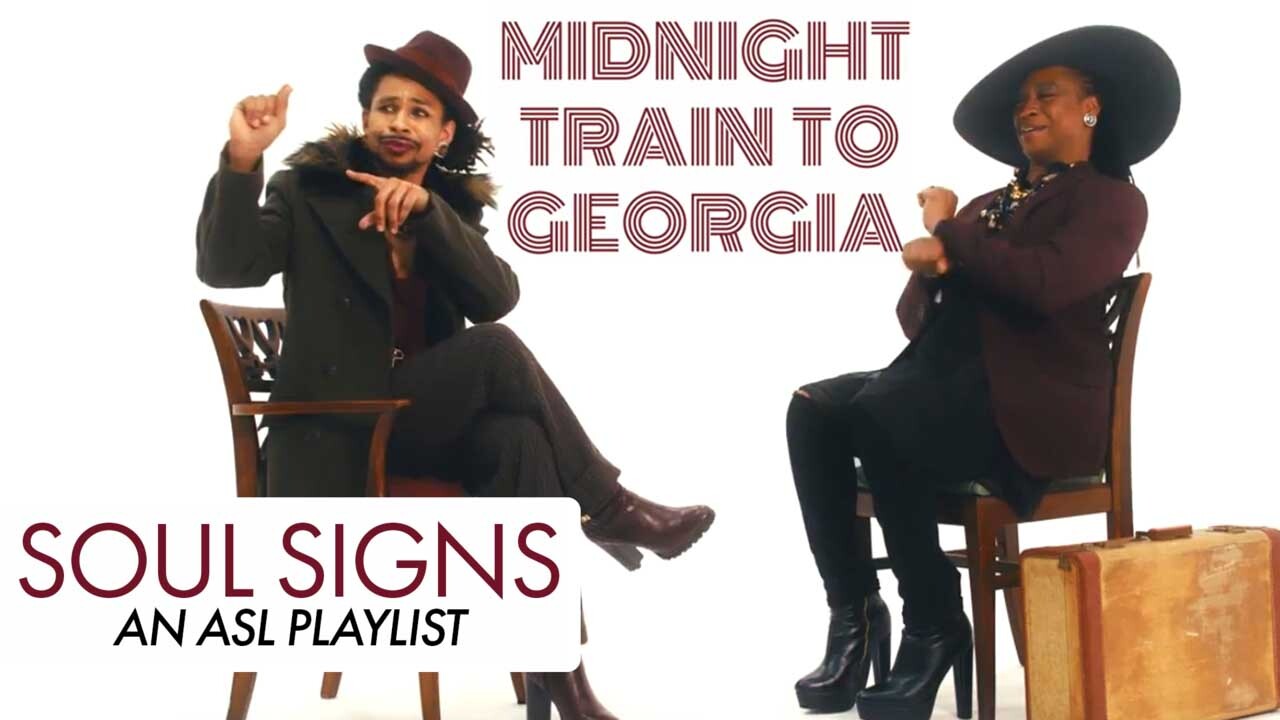 SOUL(SIGNS): An ASL Playlist - Midnight Train to Georgia