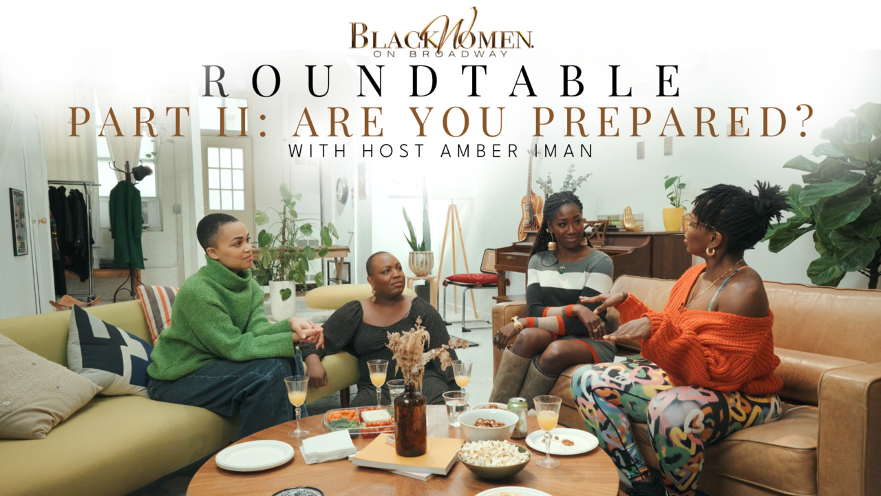 Black Women On Broadway ROUNDTABLE: Are You Prepared?