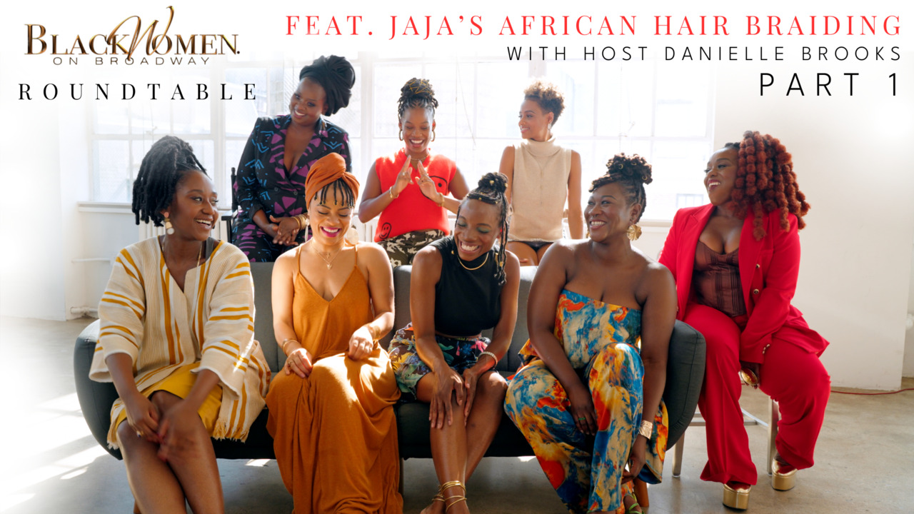 Black Women On Broadway ROUNDTABLE: Jaja's African Hair Braiding