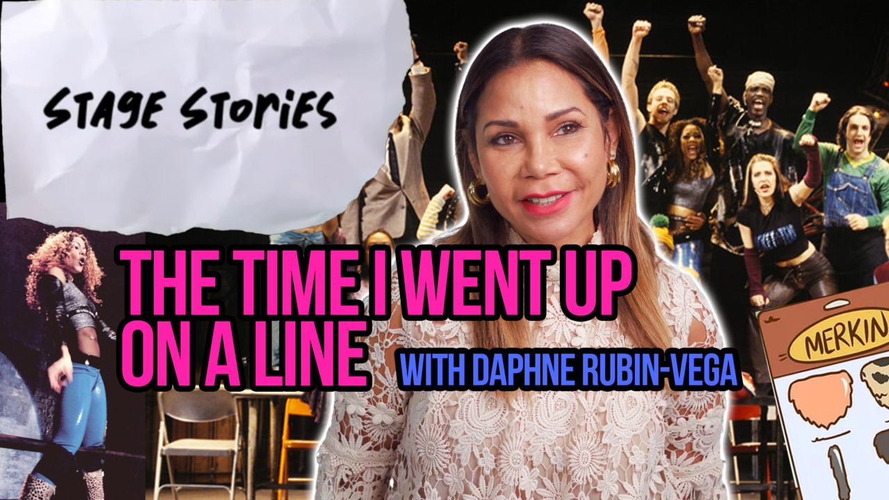 Stage Stories: The Time I Went Up On A Line with Daphne Rubin-Vega