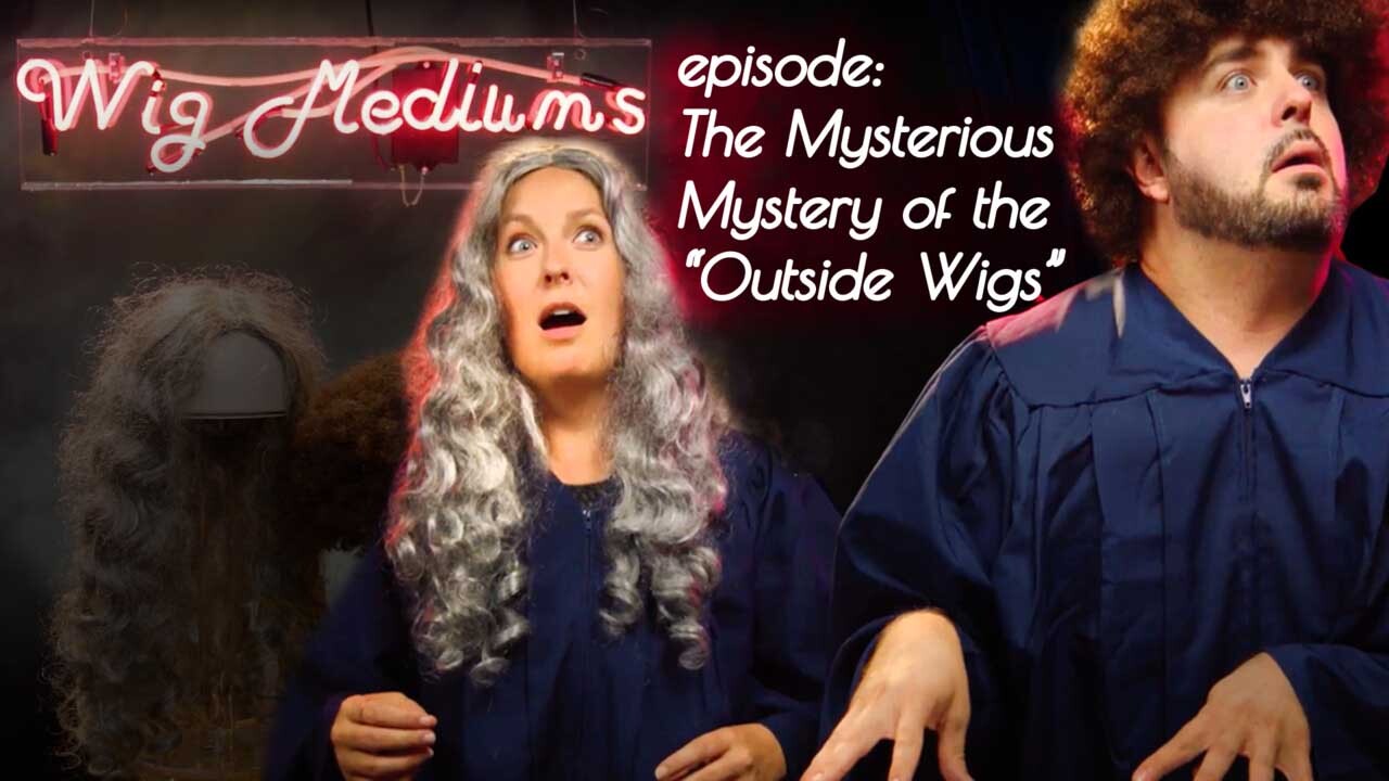 Wig Mediums: The Mysterious Mystery of the “Outside Wigs” (E2)