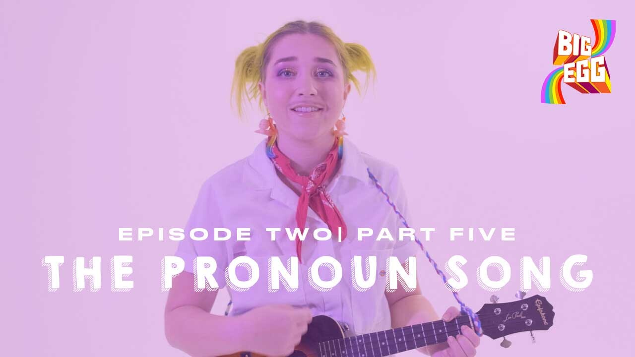 Episode Two | Part Five: The Pronouns Song