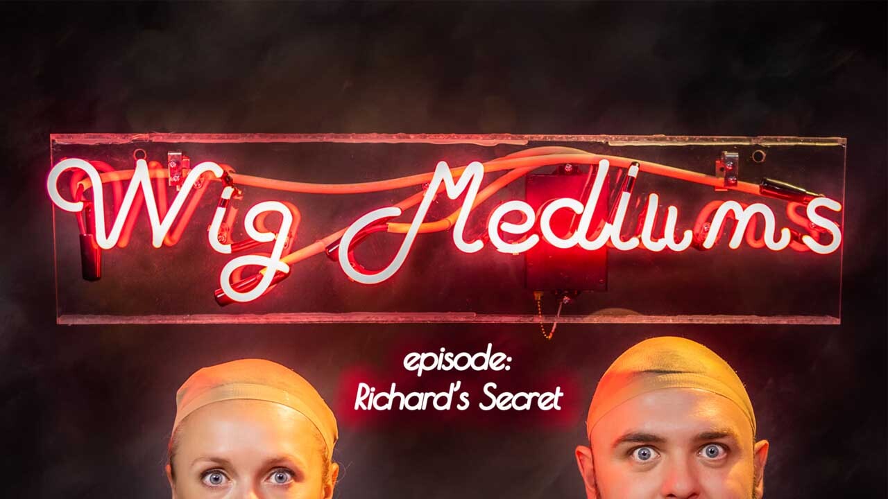 Wig Mediums: Richard's Secret (E1)