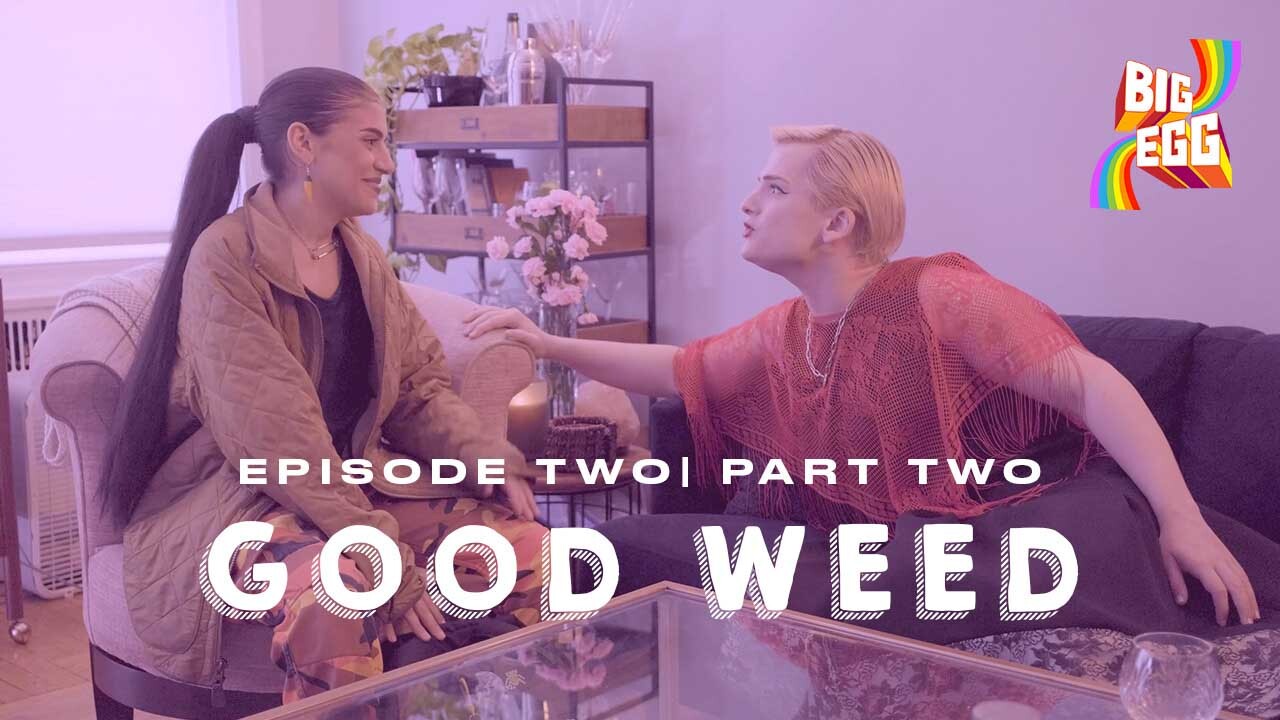 Episode Two | Part Two: Good Weed