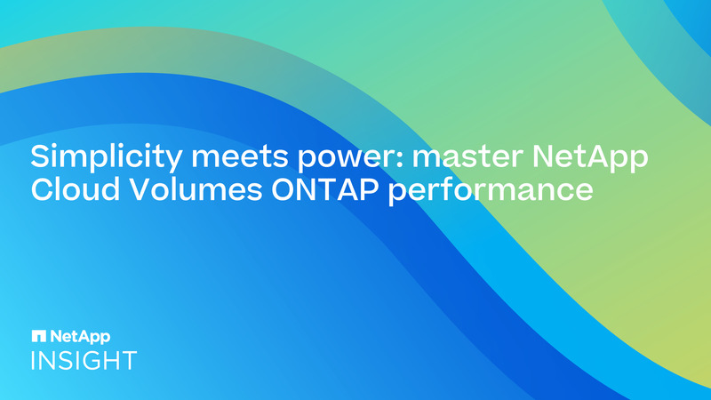 Simplicity meets power: master NetApp Cloud Volumes ONTAP performance ...